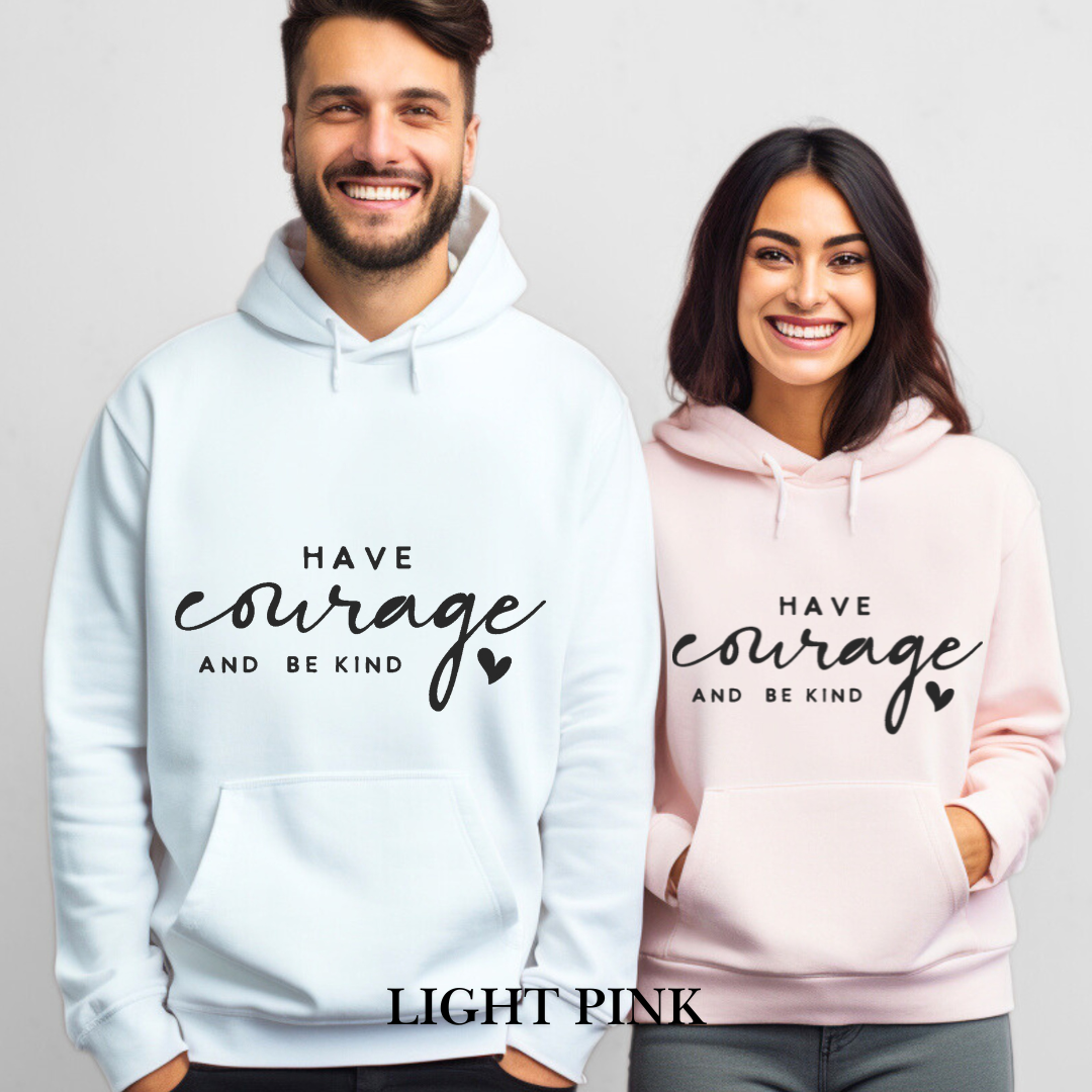 Have a courage and be kind Hoodie