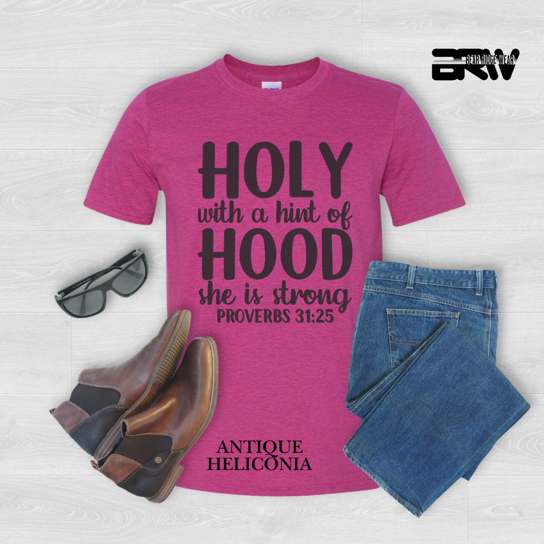'Holy With A Hint of Hood, She is Strong' Faith Tee